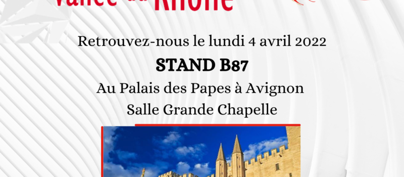 Retrouvez-nous le lundi 4 avril 2022 STAND N°87 Au Palais des Papes à Avignon - Salle Grande Chapelle (3)